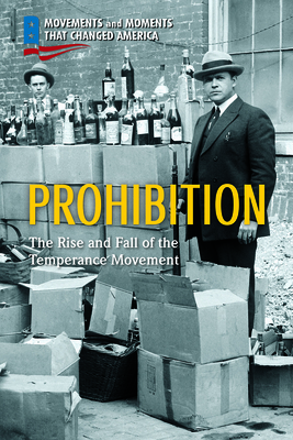 Prohibition: The Rise and Fall of the Temperance Movement by Richard Worth