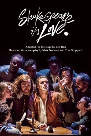 Shakespeare in Love by Lee Hall, Marc Norman, Tom Stoppard, William Shakespeare