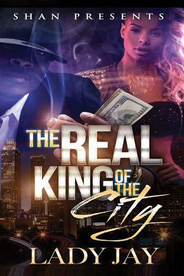 The Real King of the City by Lady Jay