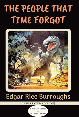 The People that Time Forgot: [Illustrated Edition] by Edgar Rice Burroughs