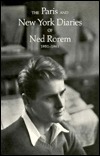 The Paris and New York Diaries of Ned Rorem 1951-1961 (Paris New York Diaries Ned Rorem PR) by Ned Rorem