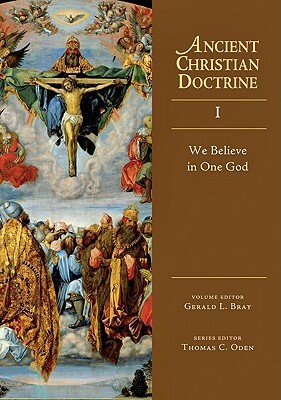 We Believe in One God by Gerald L. Bray, Thomas C. Oden