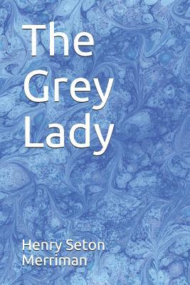 The Grey Lady by Henry Seton Merriman