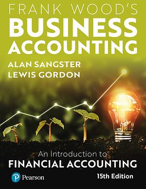 Frank Wood's Business Accounting, 15th edition by Alan Sangster, Lewis Gordon, Frank Wood