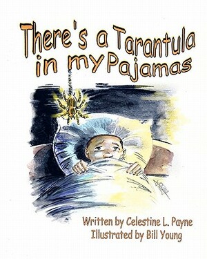 There's A Tarantula In My Pajamas by Celestine L. Payne