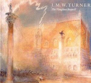 J.M.W. Turner: The Vaughan Bequest by Christopher Baker