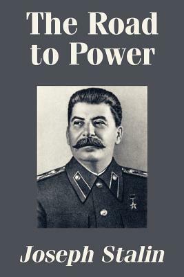 The Road to Power by Joseph Stalin