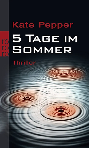 5 Tage im Sommer: Thriller by Kate Pepper