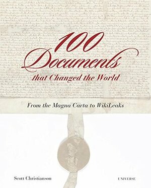 100 Documents That Changed the World: From the Magna Carta to Wikileaks by Scott Christianson