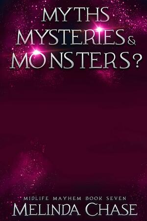 Myths, Mysteries & Monsters? by Melinda Chase, Melinda Chase