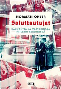 Soluttautujat – Rakkautta ja vastarintaa Hitlerin Berliinissä by Norman Ohler
