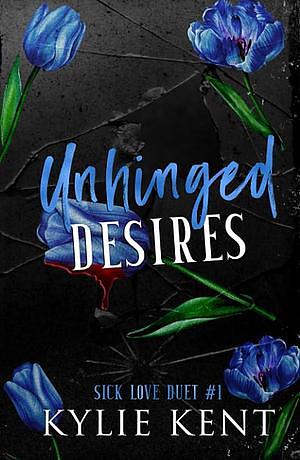 Unhinged Desires  by Kylie Kent