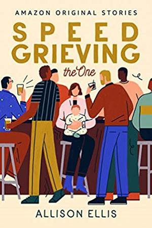 Speed Grieving by Allison Ellis