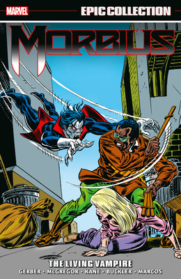 Morbius Epic Collection, Vol. 1: The Living Vampire by Roy Thomas, Steve Gerber, Don McGregor