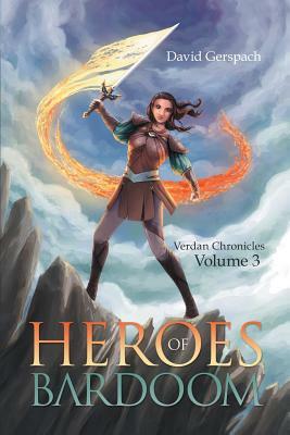 Heroes of Bardoom: Verdan Chronicles: Volume 3 by David Gerspach