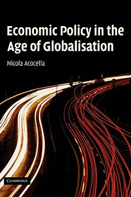 Economic Policy in the Age of Globalisation by Nicola Acocella