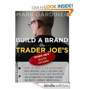 Build a Brand Like Trader Joe's by Mark Gardiner