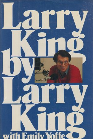 Larry King by Larry King, Emily Yoffe