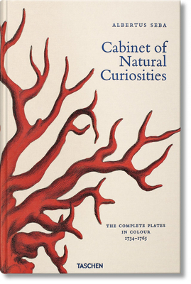 Albertus Seba. Cabinet of Natural Curiosities by Irmgard Müsch, Rainer Willmann, Jes Rust