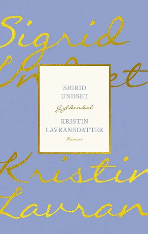 Kristin Lavransdatter by Sigrid Undset