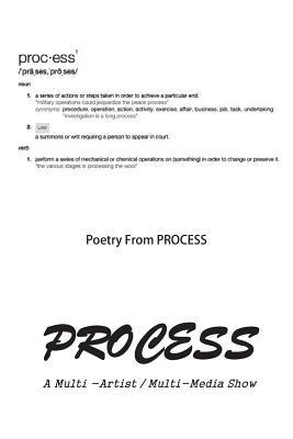 Process: Poetry from A Multi-Artist, Multi-Media Show by Ebony Booth, Hakim Bellamy, Jessica Helen Lopez