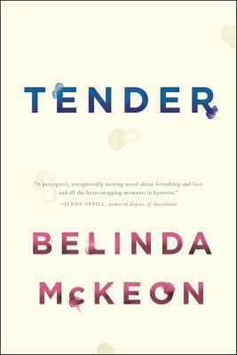 Tender: A Novel by Belinda McKeon