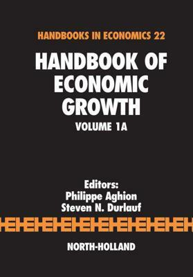 Handbook of Economic Growth by Philippe Aghion, Steven N. Durlauf
