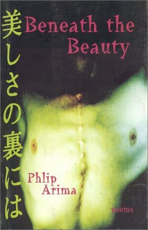 Beneath The Beauty by Phlip Arima