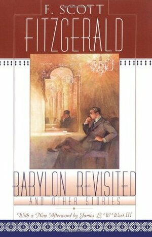 Babylon Revisited and Other Stories by F. Scott Fitzgerald, James L.W. West III