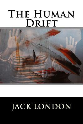The Human Drift by Jack London