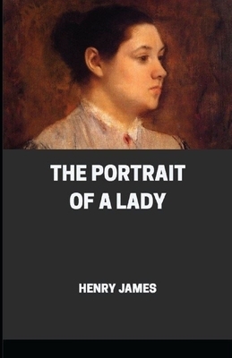 The Portrait of a Lady Illustrated by Henry James