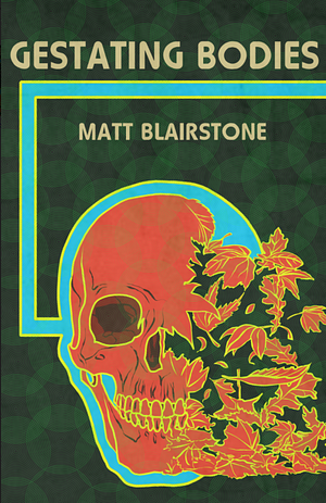 Gestating Bodies by Matt Blairstone