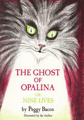 The Ghost of Opalina: Or Nine Lives by Peggy Bacon