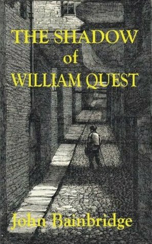 The Shadow of William Quest by John Bainbridge