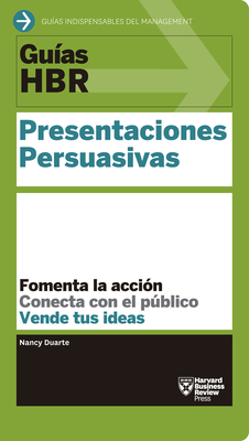 Guías Hbr: Presentaciones Persuasivas by Harvard Business Review