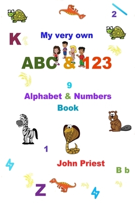 My Very Own ABC 123 Alphabet & Numbers Book by John Priest