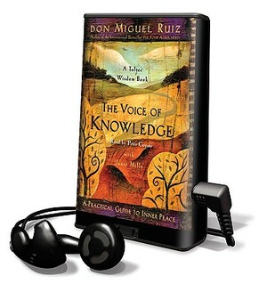 The Voice of Knowledge: A Practical Guide to Inner Peace by Don Miguel Ruiz