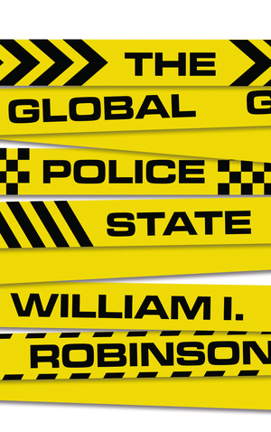 The Global Police State by William I Robinson