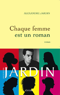 Chaque femme est un roman by Alexandre Jardin