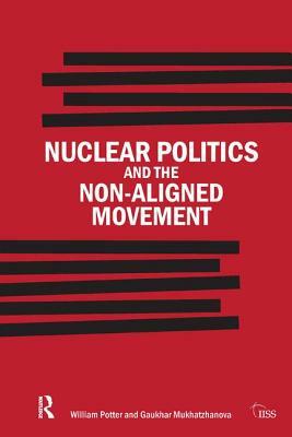Nuclear Politics and the Non-Aligned Movement: Principles Vs Pragmatism by William Potter