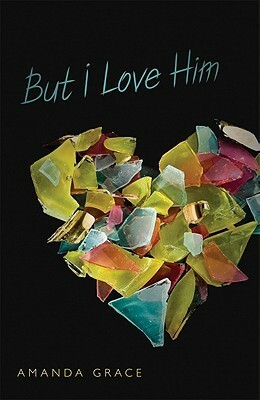 But I Love Him by Amanda Grace, Mandy Hubbard