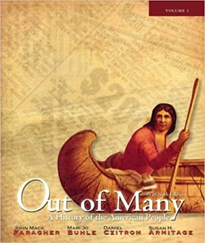 Out of Many: A History of the American People, Brief Edition, Volume 1 by Daniel Czitrom, Susan H. Armitage, Mari Jo Buhle, John Mack Faragher