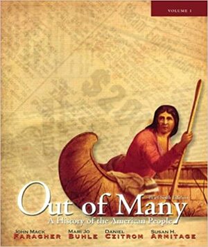 Out of Many: A History of the American People, Brief Edition, Volume 1 by John Mack Faragher, Susan H. Armitage, Mari Jo Buhle, Daniel Czitrom