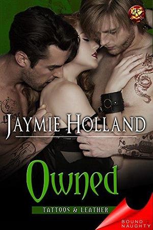 Tattoos and Leather: Owned by Jaymie Holland, Jaymie Holland