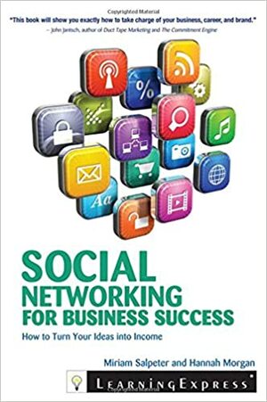 Social Networking for Business Success by Miriam Salpeter, LearningExpress, Hannah Morgan