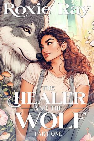 The Healer and the Wolf by Roxie Ray