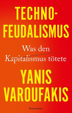 Technofeudalismus: Was den Kapitalismus tötete by Yanis Varoufakis