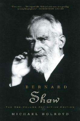 Bernard Shaw: The One-Volume Definitive Edition by Michael Holroyd