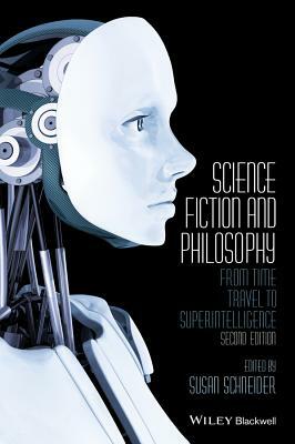 Science Fiction and Philosophy: From Time Travel to Superintelligence by 