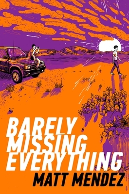 Barely Missing Everything by Matt Mendez